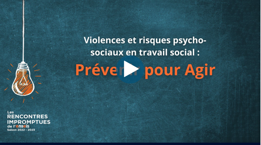 Violences et risques psycho-sociaux en travail social : prévenir pour agir – ENSEIS TV