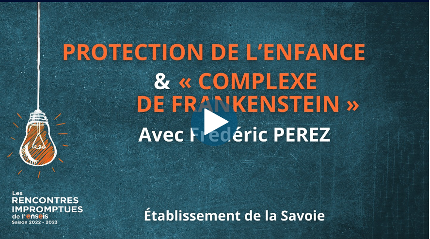 Protection de l’enfance et « Complexe de Frankenstein » – ENSEIS TV